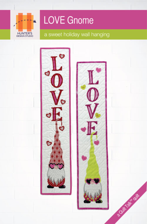 Two appliqué wall hangings of LOVE Gnome are on the pattern cover, both with heart sunglasses and tall cone hats, conversation hearts floating in the background.
